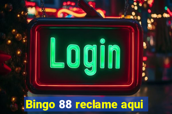 Bingo 88 reclame aqui